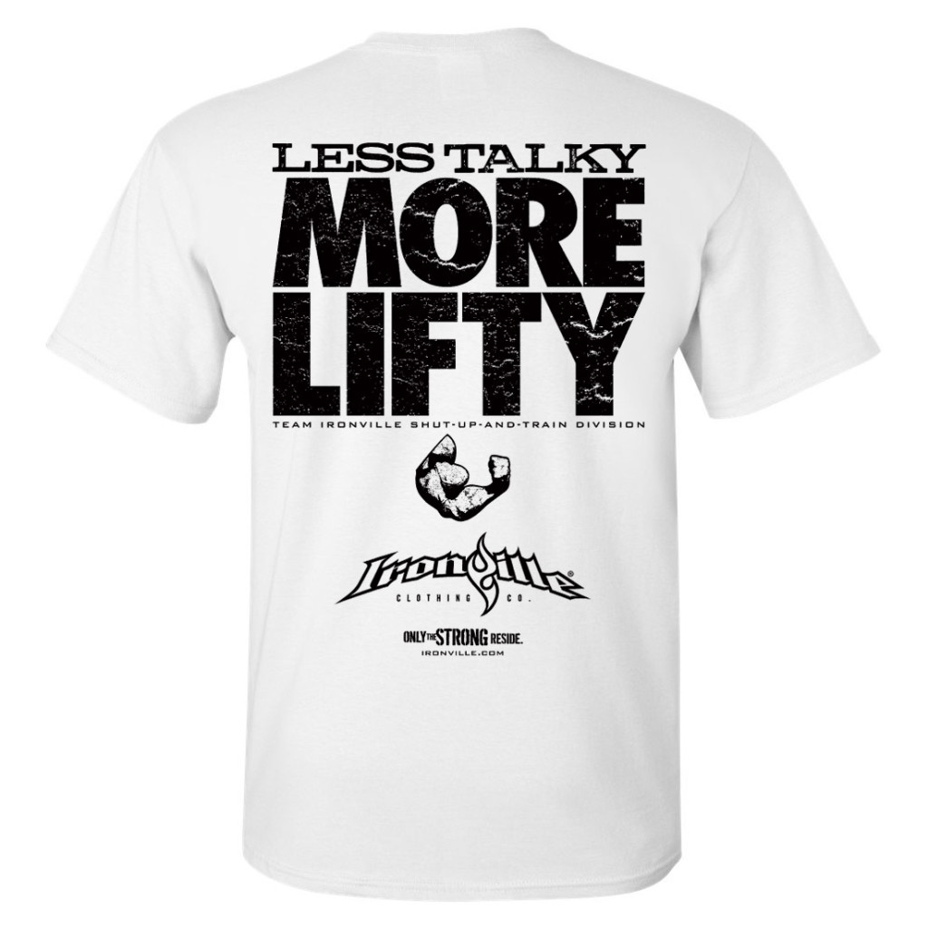 Less Talky More Lifty Bodybuilding Gym T Shirt White Ironville Clothing Co 