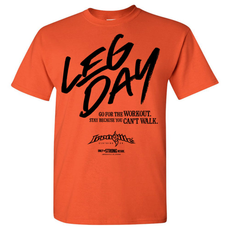 Leg Day | Bodybuilding T-Shirt | Ironville Clothing